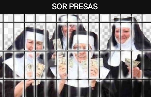 Unas monjas con billetes en las manos, a saber para que, encerradas tras los barrotes de una cárcel... Sorpresas