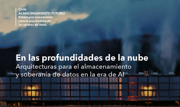 En las profundidades de la nube, Arquitecturas para el almacenamiento y la soberanía de los datos en la era de la IA.

Ciclo: Almacenamiento futuro.

Estrategias ecosociales para la arquitectura de los centros de datos